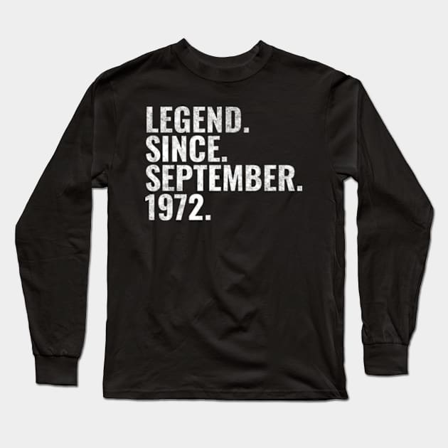 Legend since September 1972 Birthday Shirt Happy Birthday Shirts Long Sleeve T-Shirt by TeeLogic